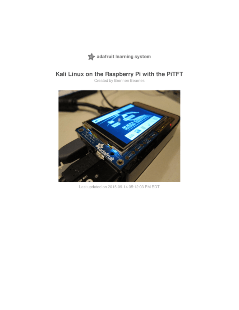 Kali Linux on the Raspberry Pi with the PiTFT Kali Linux on the Raspberry Pi with the PiTFT