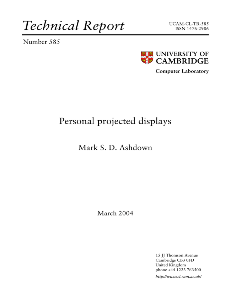 Technical Report Personal projected displays Mark S. D. Ashdown Number 585 Technical Report Personal projected displays Mark S. D. Ashdown Number 585