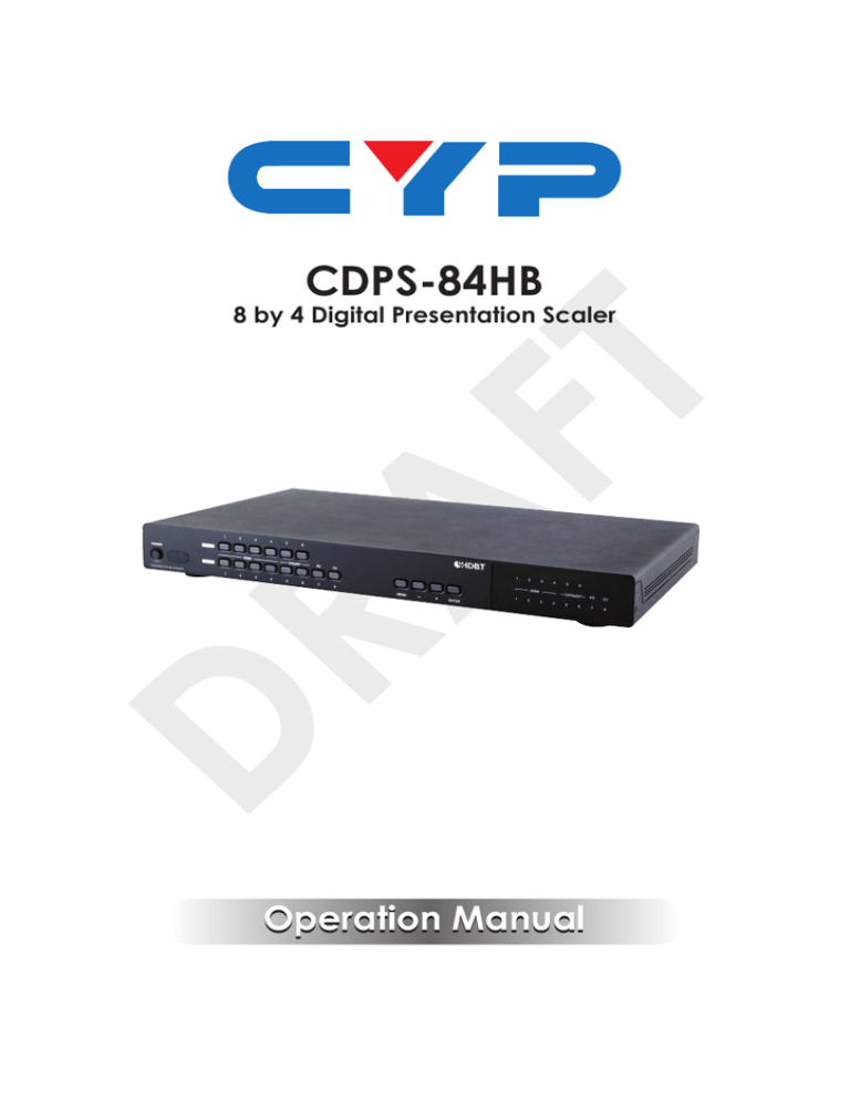 DRAFT CDPS-84HB Operation Manual 8 by 4 Digital Presentation Scaler DRAFT CDPS-84HB Operation Manual 8 by 4 Digital Presentation Scaler