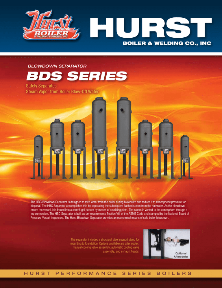 BDS SERIES Safely Separates Steam Vapor from Boiler Blow-Off Water BLOWDOWN SEPARATOR BDS SERIES Safely Separates Steam Vapor from Boiler Blow-Off Water BLOWDOWN SEPARATOR
