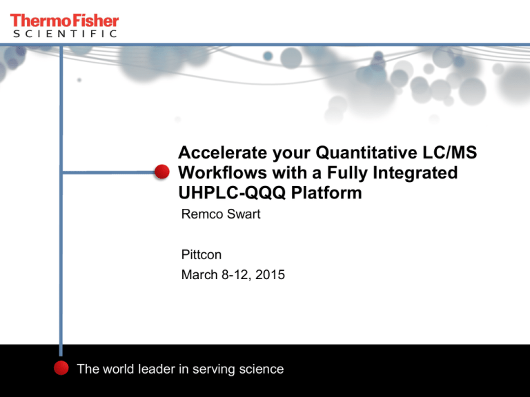 Accelerate your Quantitative LC/MS Workflows with a Fully Integrated UHPLC Accelerate your Quantitative LC/MS Workflows with a Fully Integrated UHPLC