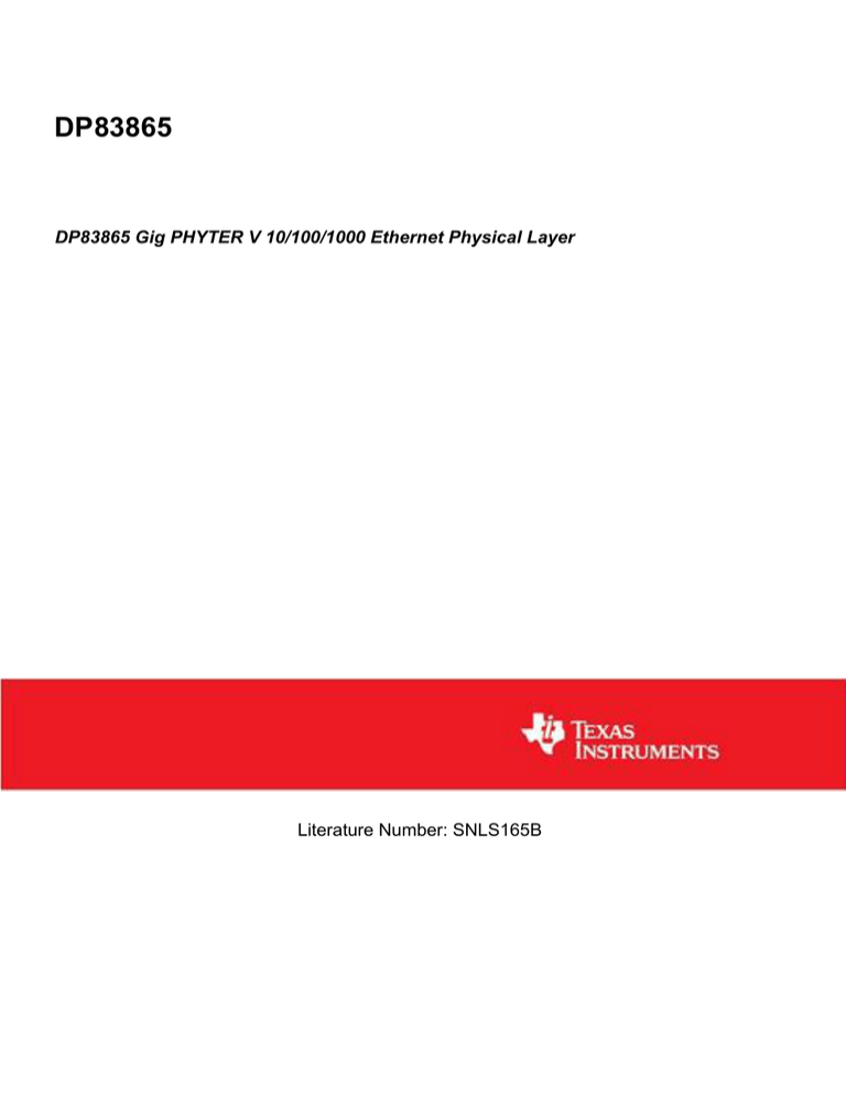 DP83865 DP83865 Gig PHYTER V 10/100/1000 Ethernet Physical Layer Literature Number: SNLS165B DP83865 DP83865 Gig PHYTER V 10/100/1000 Ethernet Physical Layer Literature Number: SNLS165B