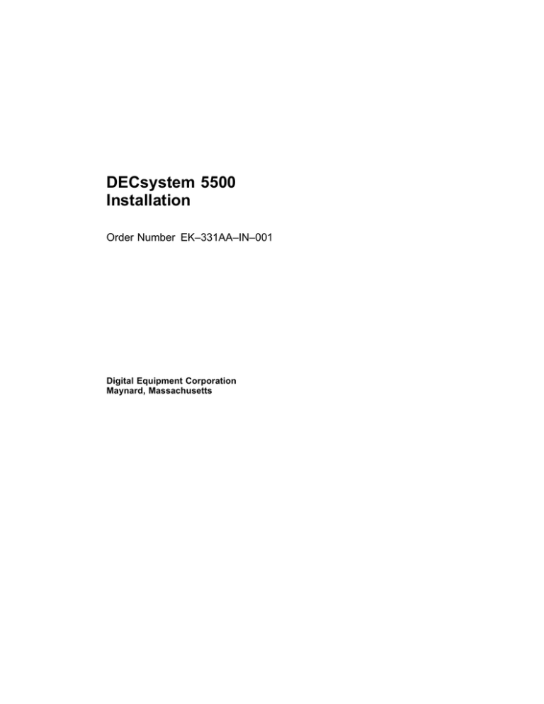 DECsystem 5500 Installation Order Number EK–331AA–IN–001 Digital Equipment Corporation DECsystem 5500 Installation Order Number EK–331AA–IN–001 Digital Equipment Corporation
