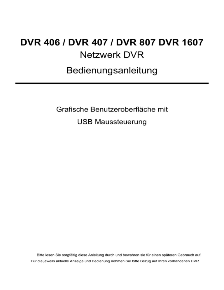 DVR 406 / DVR 407 / DVR 807 DVR 1607 Bedienungsanleitung DVR 406 / DVR 407 / DVR 807 DVR 1607 Bedienungsanleitung