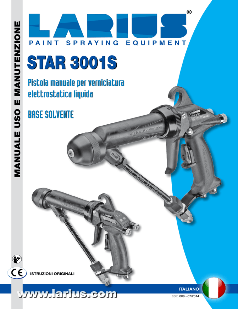 STAR 3001S www.larius.com BASE SOLVENTE Pistola manuale per verniciatura STAR 3001S www.larius.com BASE SOLVENTE Pistola manuale per verniciatura