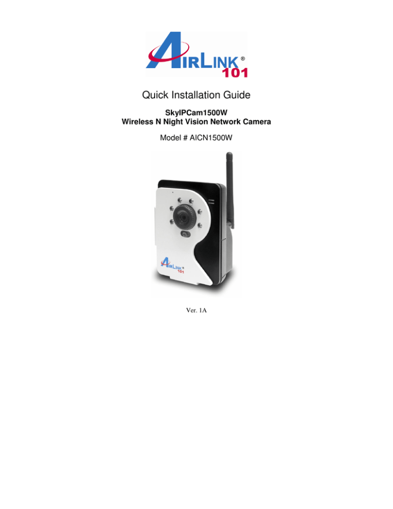 Quick Installation Guide SkyIPCam1500W Wireless N Night Vision Network Camera Quick Installation Guide SkyIPCam1500W Wireless N Night Vision Network Camera