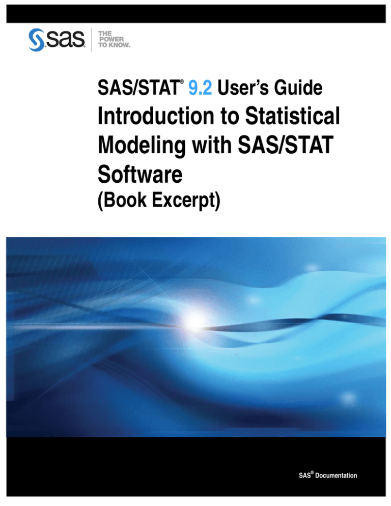 Introduction to Statistical Modeling with SAS/STAT Software SAS/STAT Introduction to Statistical Modeling with SAS/STAT Software SAS/STAT