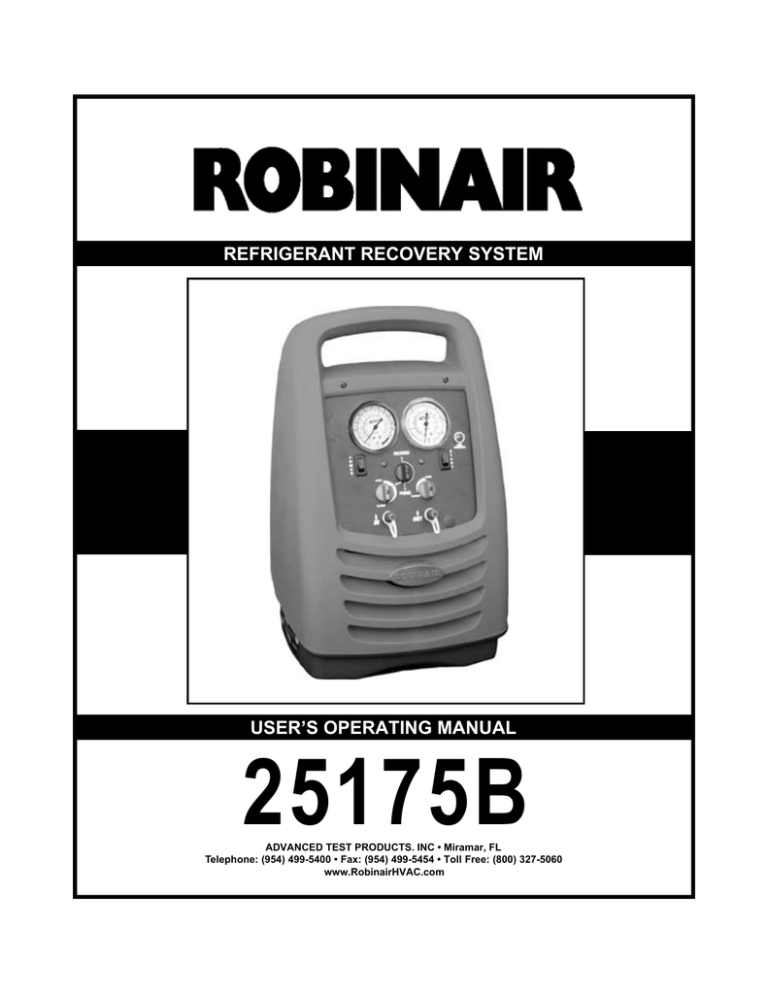 25175B REFRIGERANT RECOVERY SYSTEM USER’S OPERATING MANUAL 25175B REFRIGERANT RECOVERY SYSTEM USER’S OPERATING MANUAL