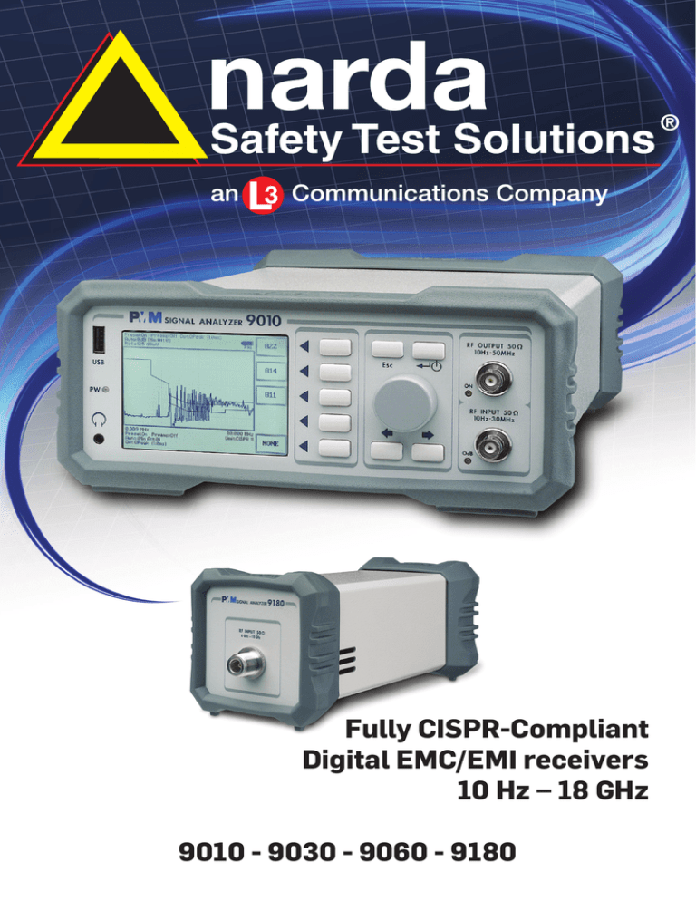 Fully CISPR-Compliant Digital EMC/EMI receivers 10 Hz – 18 GHz Fully CISPR-Compliant Digital EMC/EMI receivers 10 Hz – 18 GHz