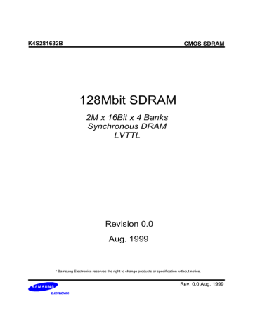 128Mbit SDRAM Revision 0.0 Aug. 1999 2M x 16Bit x 4 Banks 128Mbit SDRAM Revision 0.0 Aug. 1999 2M x 16Bit x 4 Banks