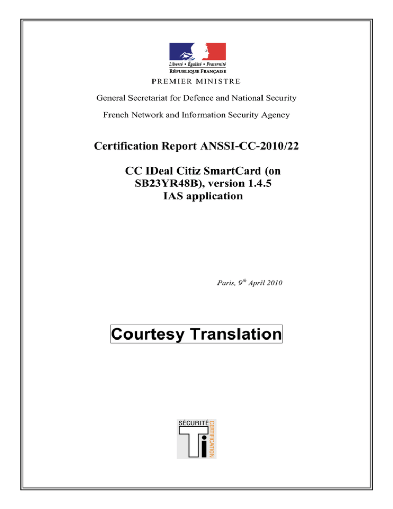Certification Report ANSSI-CC-2010/22 CC IDeal Citiz SmartCard (on SB23YR48B), version 1.4.5 Certification Report ANSSI-CC-2010/22 CC IDeal Citiz SmartCard (on SB23YR48B), version 1.4.5