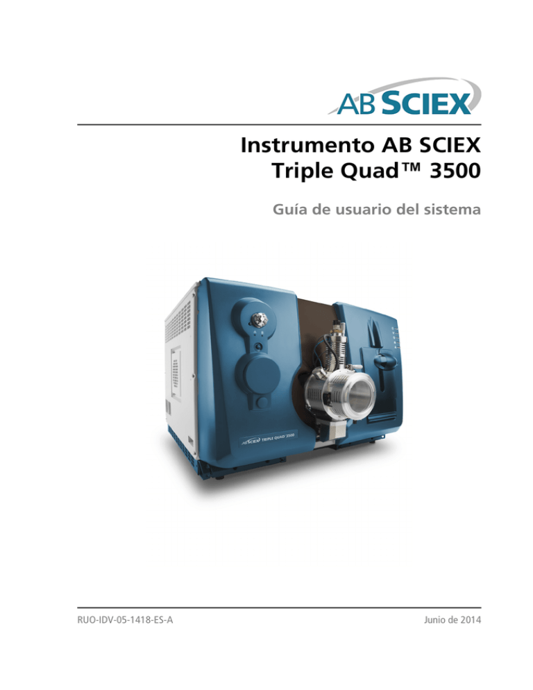 User Guide: AB SCIEX Triple Quad 3500 System User Guide (ES) User Guide: AB SCIEX Triple Quad 3500 System User Guide (ES)