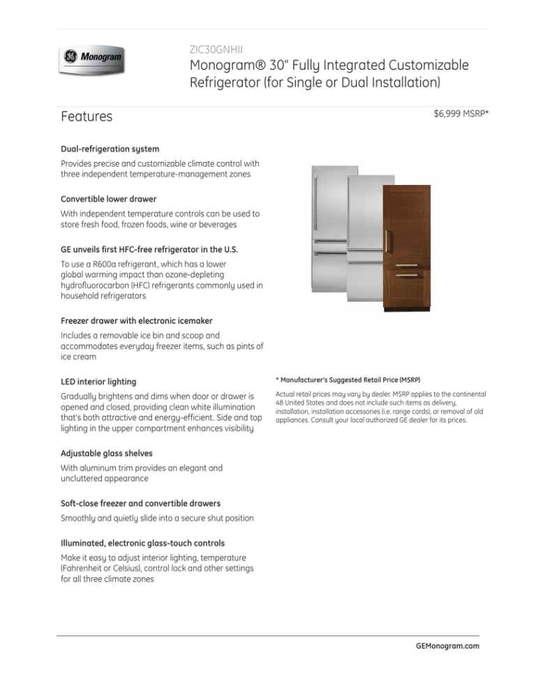 Monogram® 30" Fully Integrated Customizable Refrigerator (for Single or Dual Installation) Features Monogram® 30" Fully Integrated Customizable Refrigerator (for Single or Dual Installation) Features