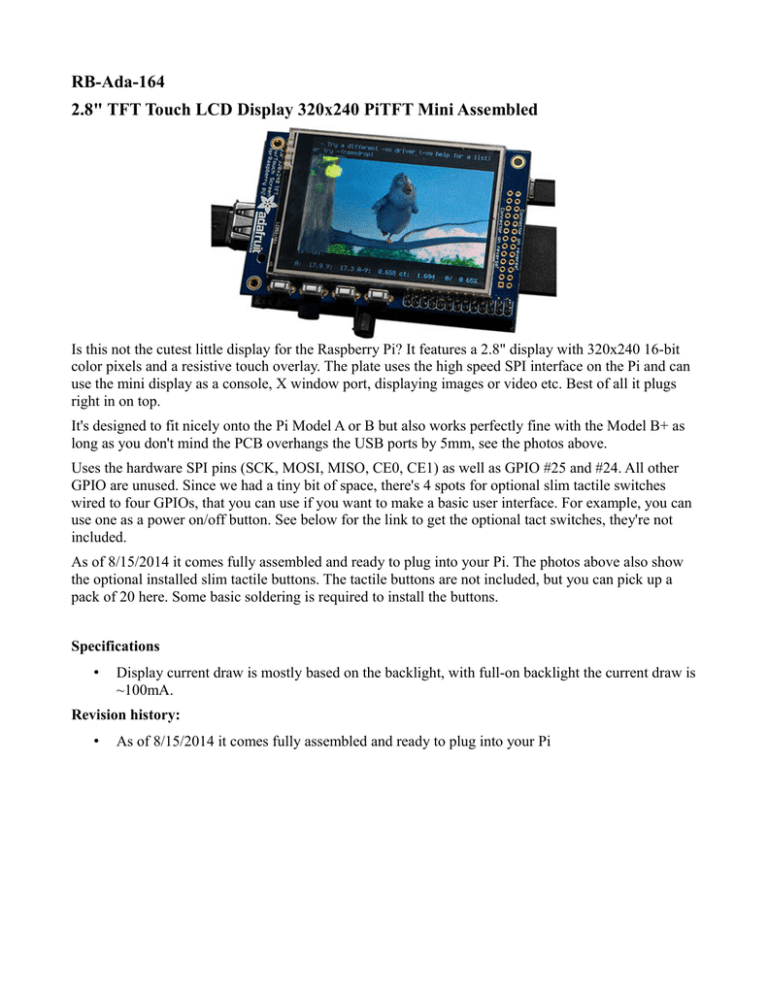 RB-Ada-164 2.8" TFT Touch LCD Display 320x240 PiTFT Mini Assembled RB-Ada-164 2.8" TFT Touch LCD Display 320x240 PiTFT Mini Assembled