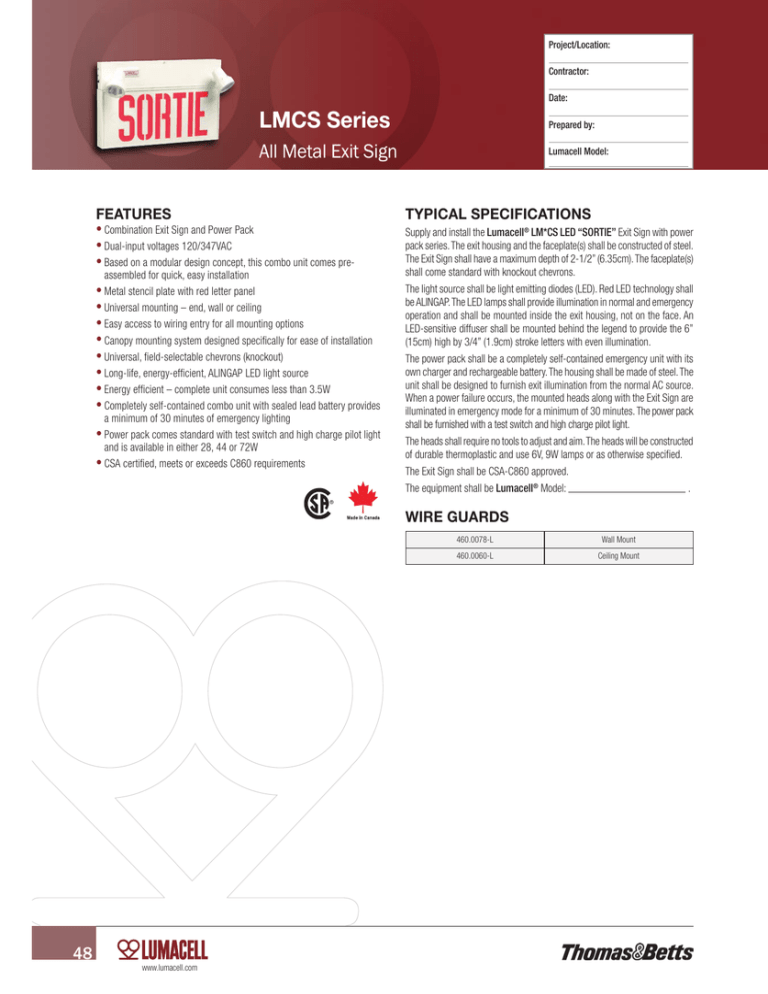 LMCS Series All Metal Exit Sign TYPICAL SPECIFICATIONS FEATURES LMCS Series All Metal Exit Sign TYPICAL SPECIFICATIONS FEATURES