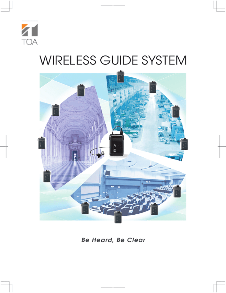 WIRELESS GUIDE SYSTEM Be Heard, Be Clear WIRELESS GUIDE SYSTEM Be Heard, Be Clear