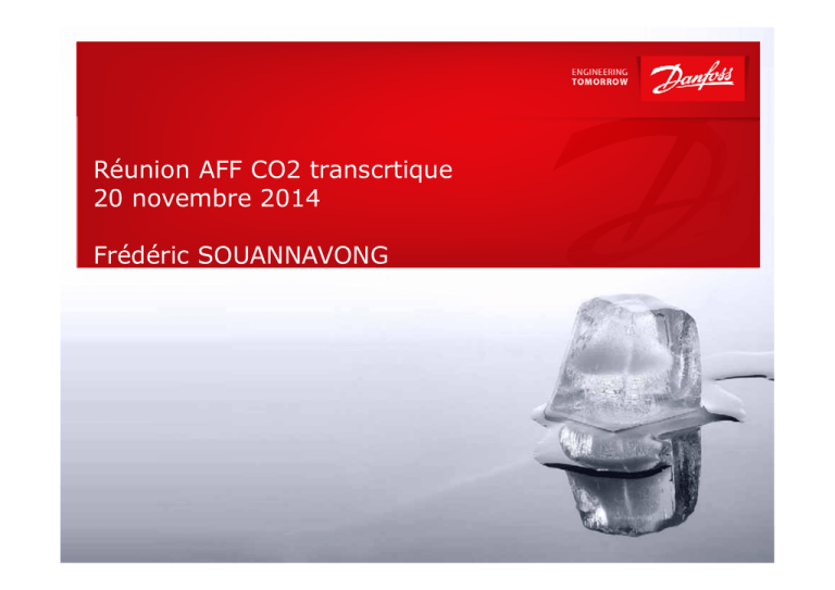Réunion AFF CO2 transcrtique 20 novembre 2014 Frédéric SOUANNAVONG Food Retail Réunion AFF CO2 transcrtique 20 novembre 2014 Frédéric SOUANNAVONG Food Retail