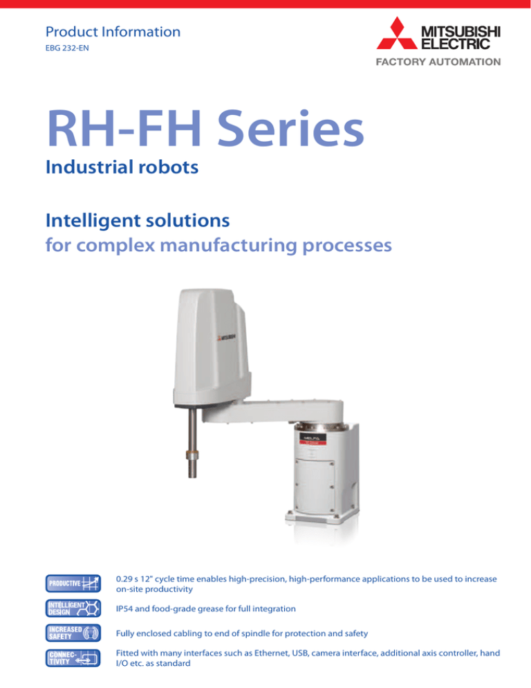 RH-FH Series Industrial robots Intelligent solutions for complex manufacturing processes RH-FH Series Industrial robots Intelligent solutions for complex manufacturing processes