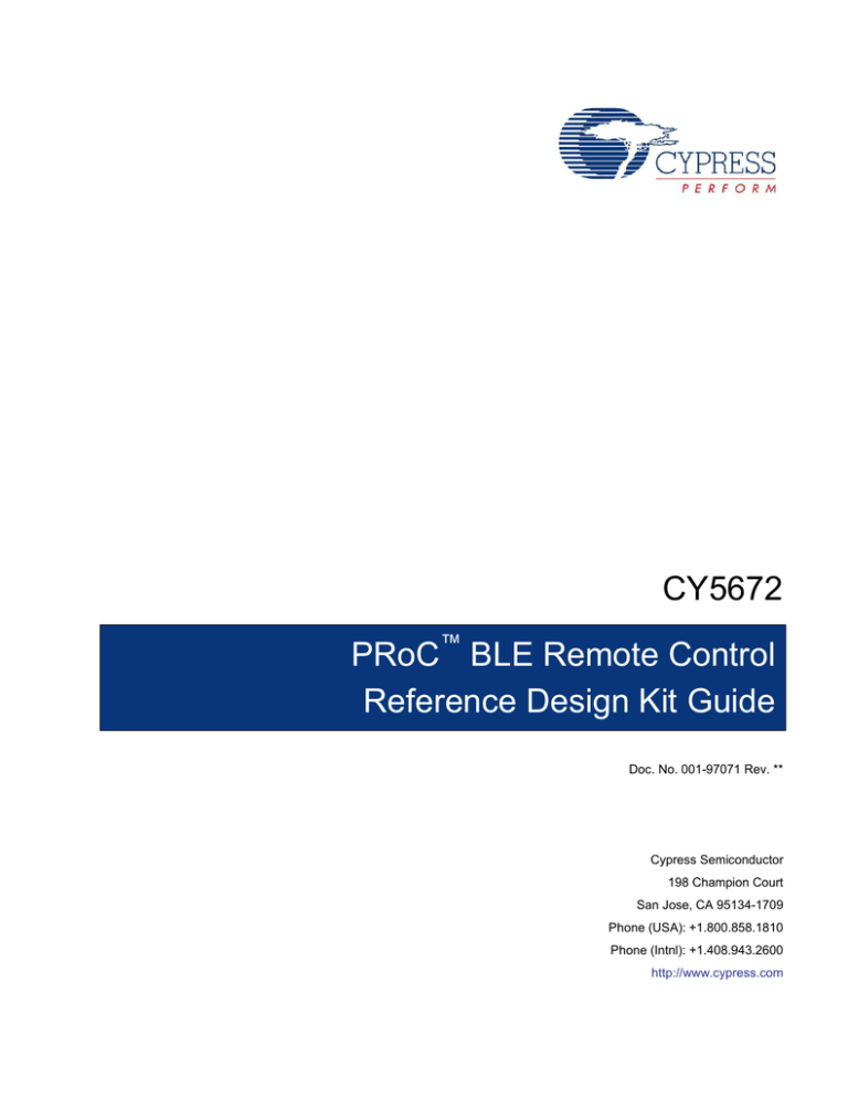 CY5672 PRoC BLE Remote Control Reference Design Kit Guide CY5672 PRoC BLE Remote Control Reference Design Kit Guide