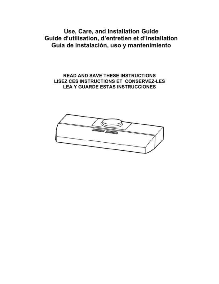 Use, Care, and Installation Guide Guide d’utilisation, d’entretien et d’installation Use, Care, and Installation Guide Guide d’utilisation, d’entretien et d’installation