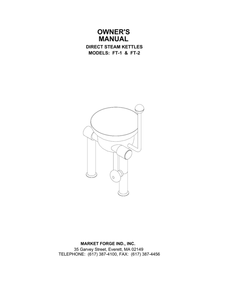 OWNER'S MANUAL DIRECT STEAM KETTLES MODELS: FT-1 & FT-2 OWNER'S MANUAL DIRECT STEAM KETTLES MODELS: FT-1 & FT-2