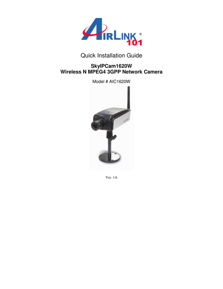 Quick Installation Guide SkyIPCam1620W Wireless N MPEG4 3GPP Network Camera Quick Installation Guide SkyIPCam1620W Wireless N MPEG4 3GPP Network Camera