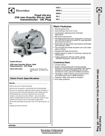 Food slicers 250 mm Gravity Slicer, belt transmission - UK Plug Main Features Food slicers 250 mm Gravity Slicer, belt transmission - UK Plug Main Features