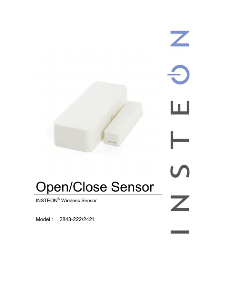Open/Close Sensor Model : 2843-222/2421 INSTEON Open/Close Sensor Model : 2843-222/2421 INSTEON
