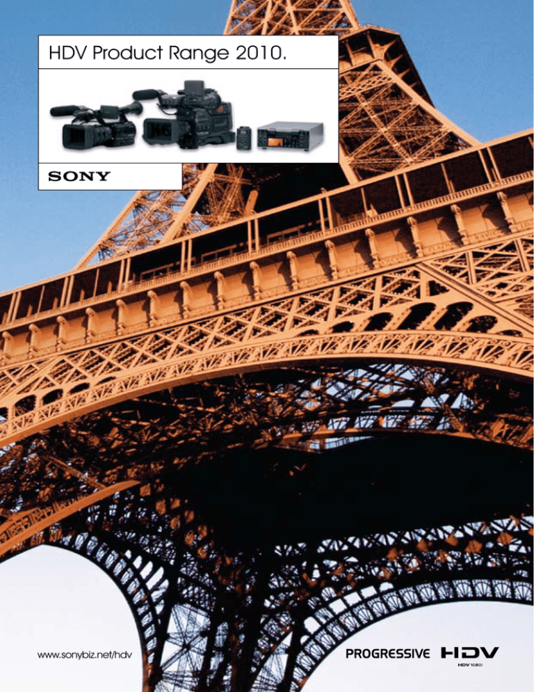 HDV Product Range 2010. www.sonybiz.net/hdv HDV Product Range 2010. www.sonybiz.net/hdv