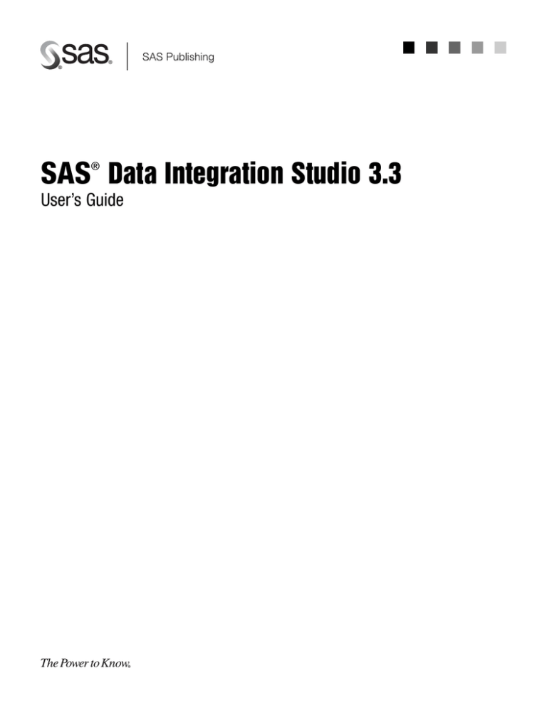 SAS Data Integration Studio 3.3 User’s Guide ® SAS Data Integration Studio 3.3 User’s Guide ®