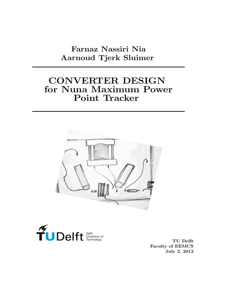 CONVERTER DESIGN for Nuna Maximum Power Point Tracker Farnaz Nassiri Nia CONVERTER DESIGN for Nuna Maximum Power Point Tracker Farnaz Nassiri Nia