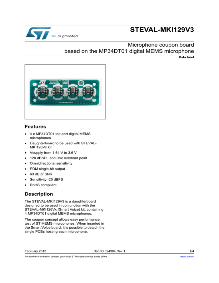 STEVAL-MKI129V3 Microphone coupon board based on the MP34DT01 digital MEMS microphone Features STEVAL-MKI129V3 Microphone coupon board based on the MP34DT01 digital MEMS microphone Features