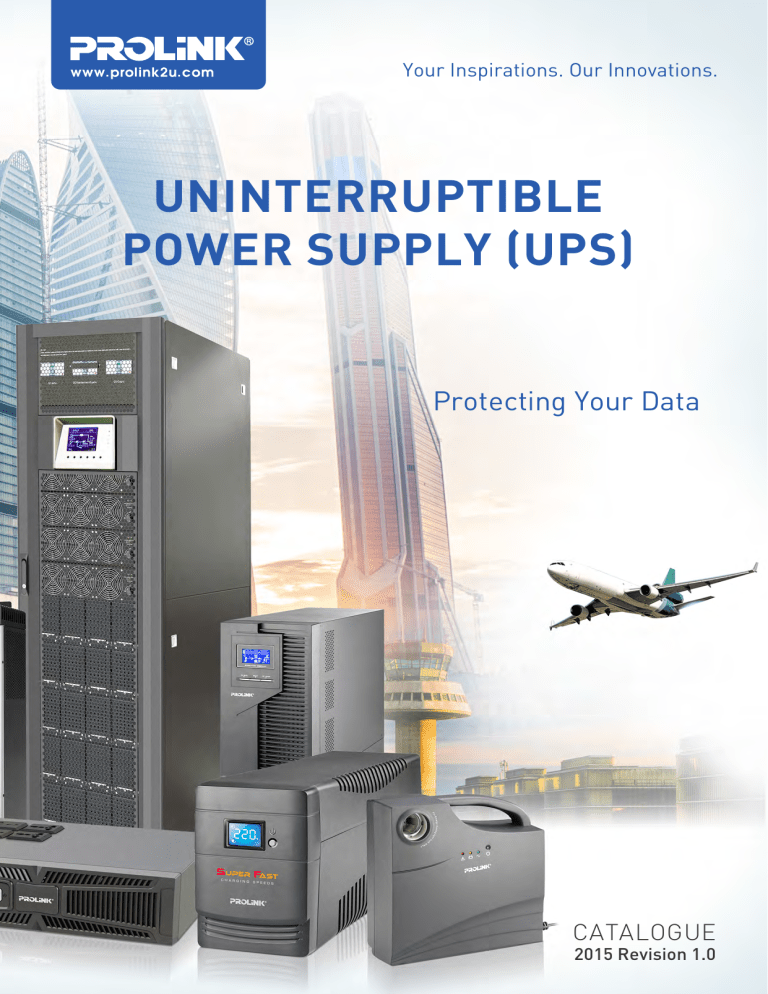 UNINTERRUPTIBLE POWER SUPPLY (UPS) Protecting Your Data CATALOGUE UNINTERRUPTIBLE POWER SUPPLY (UPS) Protecting Your Data CATALOGUE