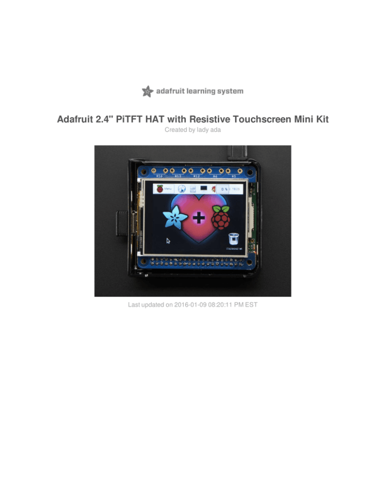 Adafruit 2.4" PiTFT HAT with Resistive Touchscreen Mini Kit Adafruit 2.4" PiTFT HAT with Resistive Touchscreen Mini Kit
