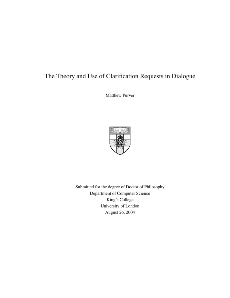 The Theory and Use of Clarification Requests in Dialogue The Theory and Use of Clarification Requests in Dialogue