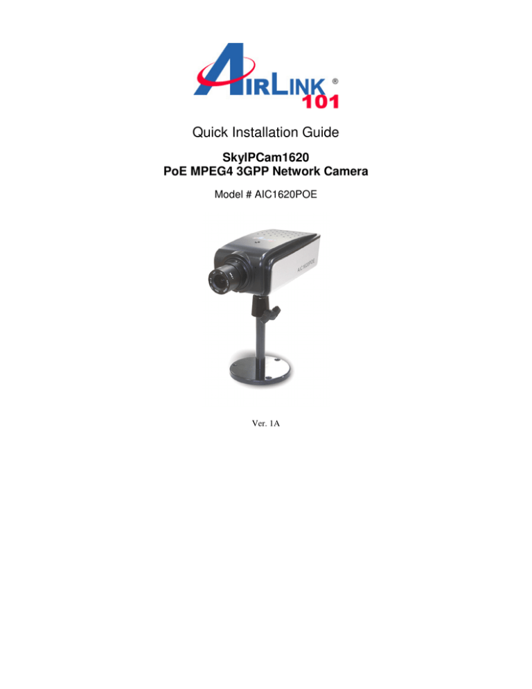 Quick Installation Guide SkyIPCam1620 PoE MPEG4 3GPP Network Camera Quick Installation Guide SkyIPCam1620 PoE MPEG4 3GPP Network Camera