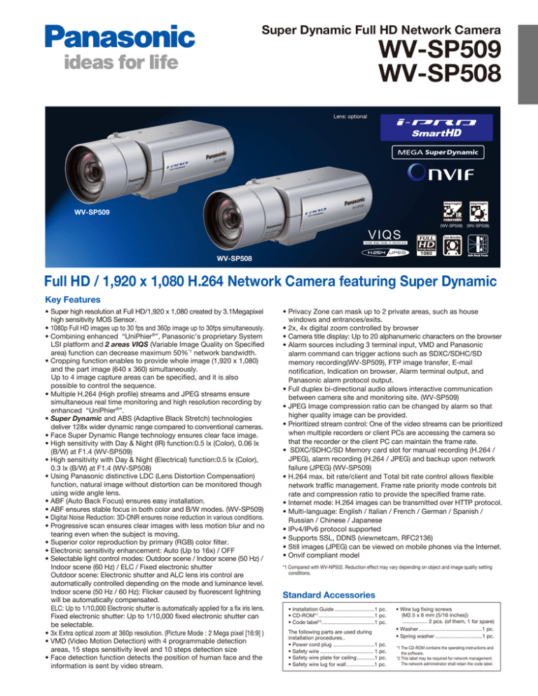 WV-SP509 WV-SP508 Full HD / 1,920 x 1,080 H.264 Network Camera featuring... Super Dynamic Full HD Network Camera WV-SP509 WV-SP508 Full HD / 1,920 x 1,080 H.264 Network Camera featuring... Super Dynamic Full HD Network Camera
