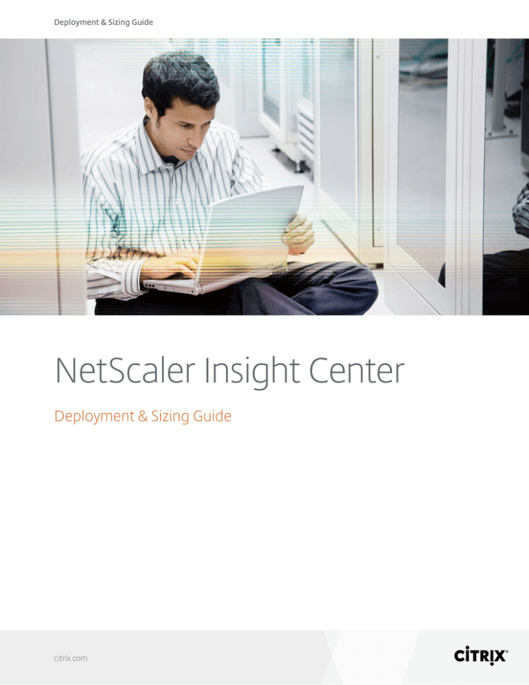 NetScaler Insight Center Deployment and Sizing Guide NetScaler Insight Center Deployment and Sizing Guide