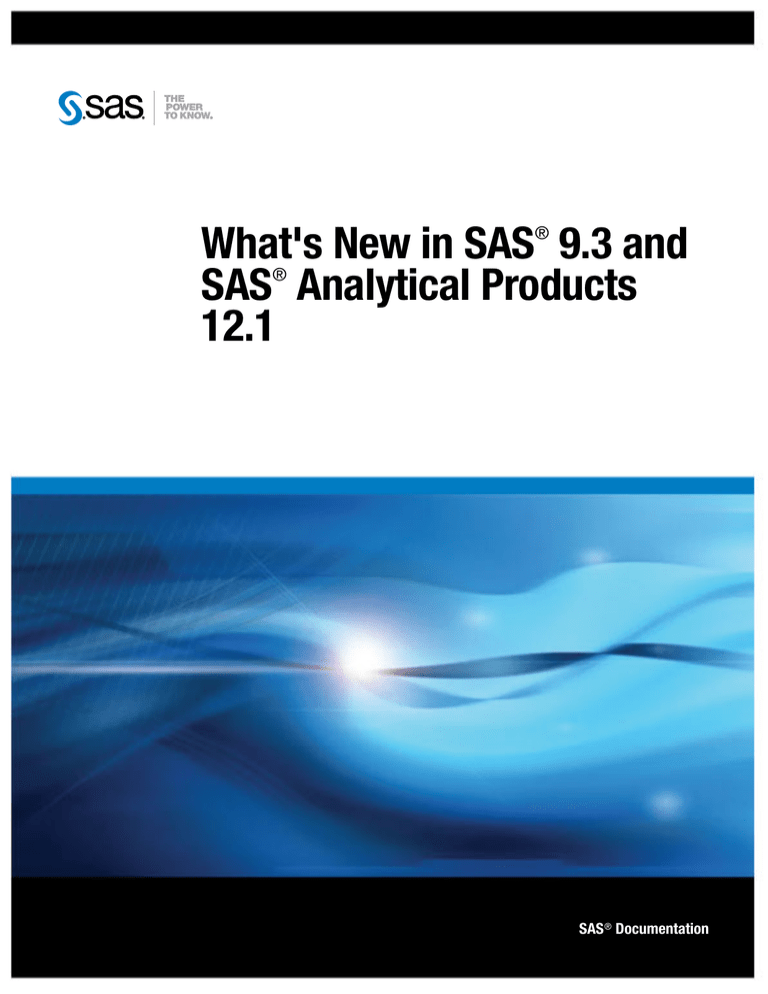What's New in SAS 9.3 and SAS Analytical Products What's New in SAS 9.3 and SAS Analytical Products