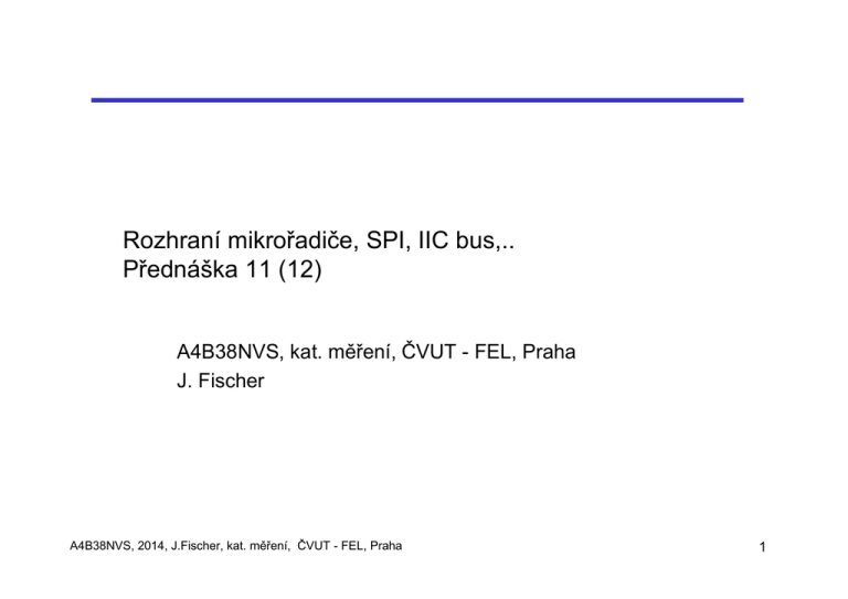 Sériová rozhraní SPI, I2S, IIC a jejich použití Sériová rozhraní SPI, I2S, IIC a jejich použití