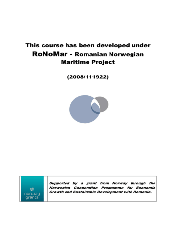 RoNoMar - This course has been developed under Romanian Norwegian Maritime Project RoNoMar - This course has been developed under Romanian Norwegian Maritime Project
