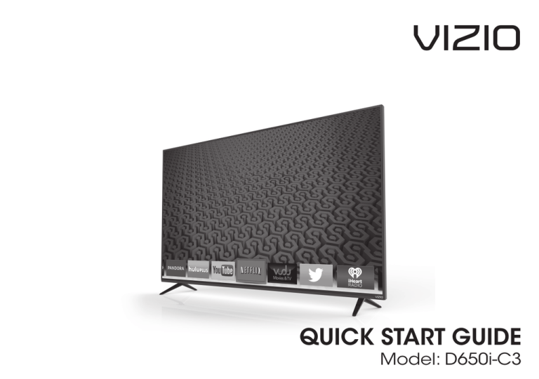VIZIO QUICK START GUIDE Model: D650i-C3 VIZIO QUICK START GUIDE Model: D650i-C3