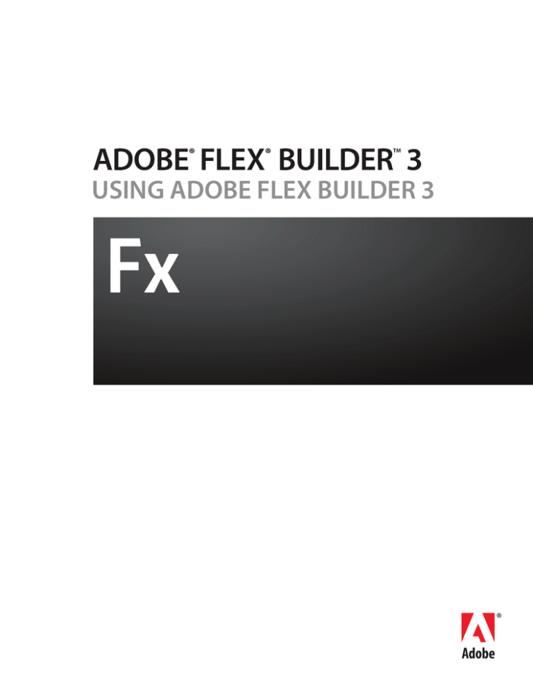 Adobe Flex Builder 3.0 Operating instructions Adobe Flex Builder 3.0 Operating instructions
