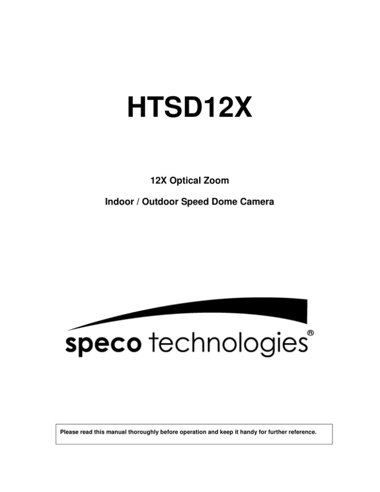 Manual for Indoor/Outdoor Pan Tilt Zoom PTZ Dome Camera with 12x Optical Zoom Lens Manual for Indoor/Outdoor Pan Tilt Zoom PTZ Dome Camera with 12x Optical Zoom Lens