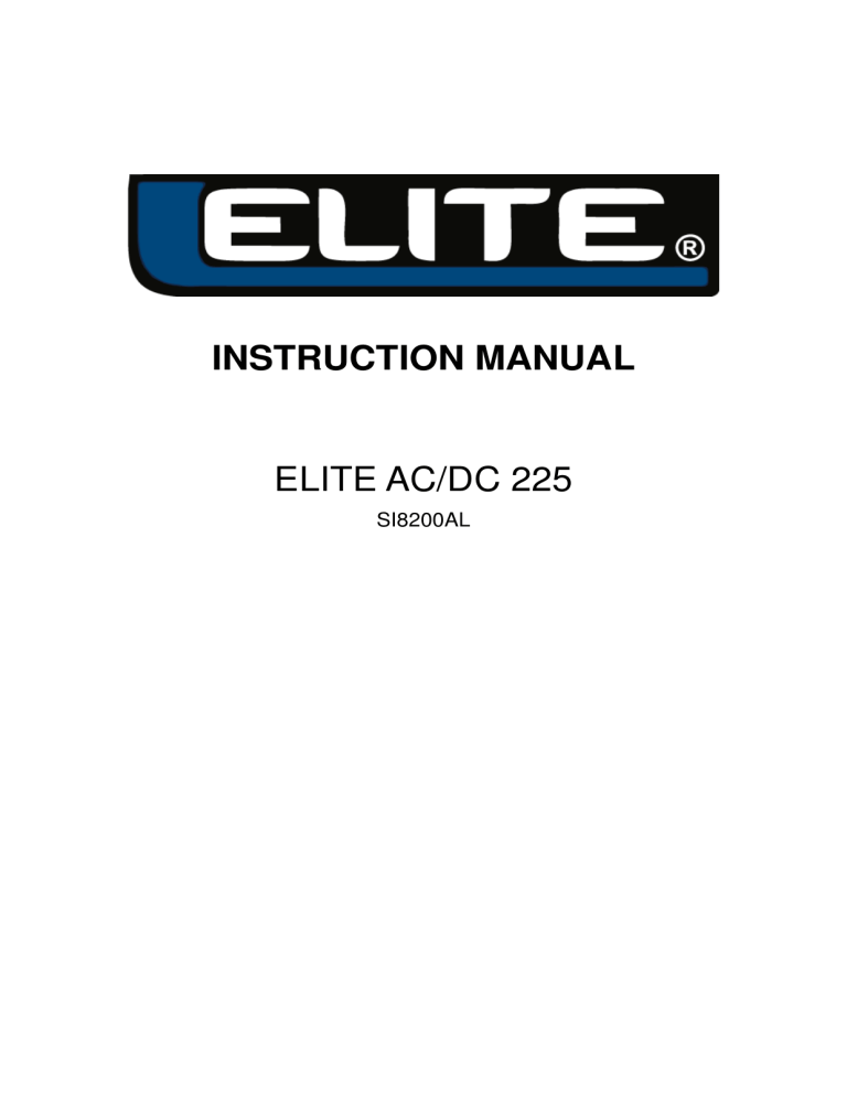 INSTRUCTION MANUAL ELITE AC/DC 225 INSTRUCTION MANUAL ELITE AC/DC 225