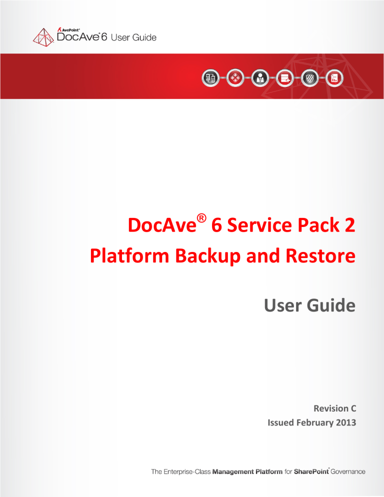 DocAve 6 Service Pack 2 Platform Backup and Restore User Guide DocAve 6 Service Pack 2 Platform Backup and Restore User Guide