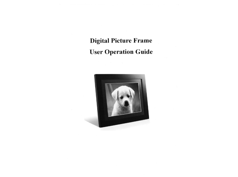 Page 1 Digital Picture Frame User Operation Guide Page 2 Table of Page 1 Digital Picture Frame User Operation Guide Page 2 Table of