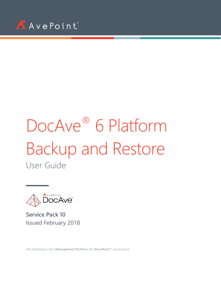 DocAve 6 Platform Backup and Restore User Guide DocAve 6 Platform Backup and Restore User Guide
