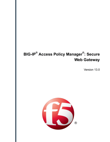 BIG-IP Access Policy Manager: Secure Web Gateway BIG-IP Access Policy Manager: Secure Web Gateway