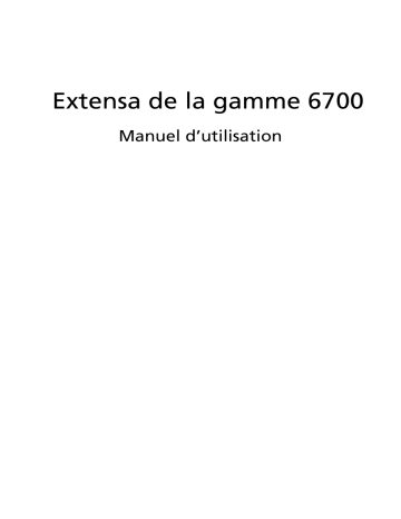 Acer Extensa 6700 Manuel d’utilisation | Manualzz Acer Extensa 6700 Manuel d’utilisation | Manualzz